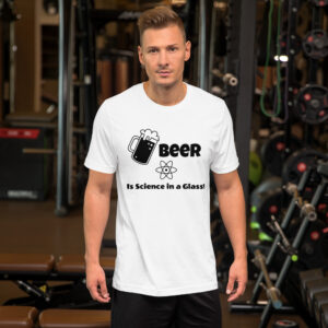 Beer Is Science In a Glass T-Shirt