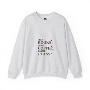 Read Books, Drink Coffee, Cancel Plans Sweatshirt