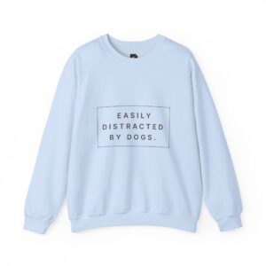 Easily Distracted by Dogs Sweatshirt