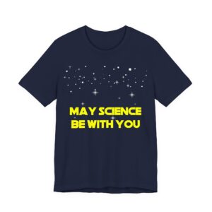 May Science Be With You T-Shirt