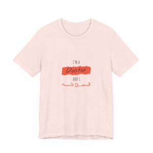I’m a Doctor and I… (Hard-to-Read Handwriting) T-Shirt